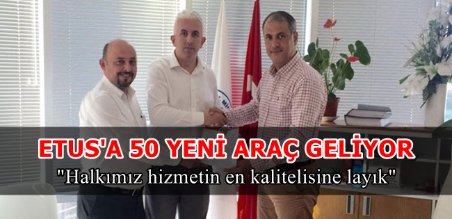 ETUS'a 50 Yeni Araç Geliyor