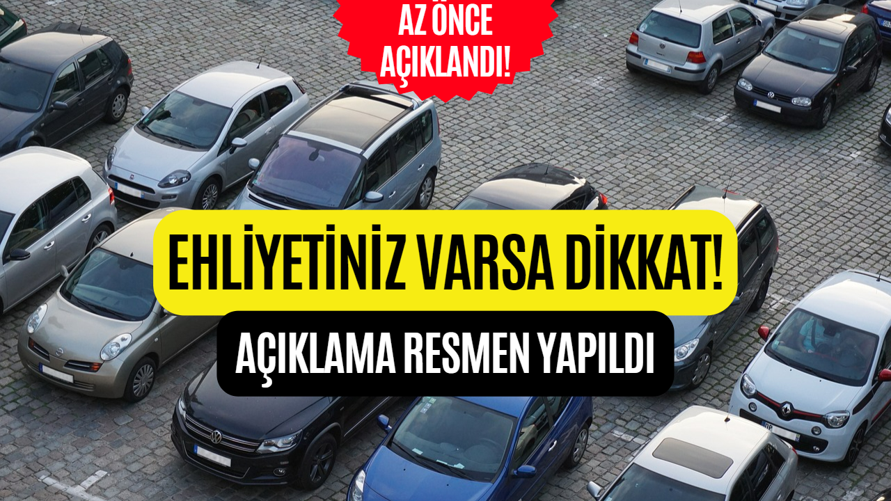 Ehliyetiniz Varsa Dikkat! İçişleri Bakanlığı Kritik Açıklamayı Yaptı