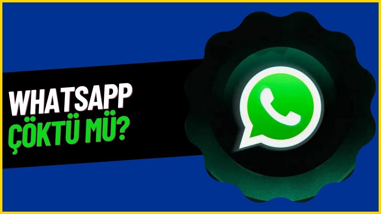 WhatsApp'ta Erişim Sorunu! WhatsApp Çöktü