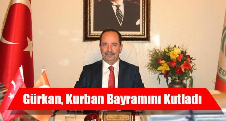 Belediye Başkanı Gürkan, Kurban Bayramını Kutladı