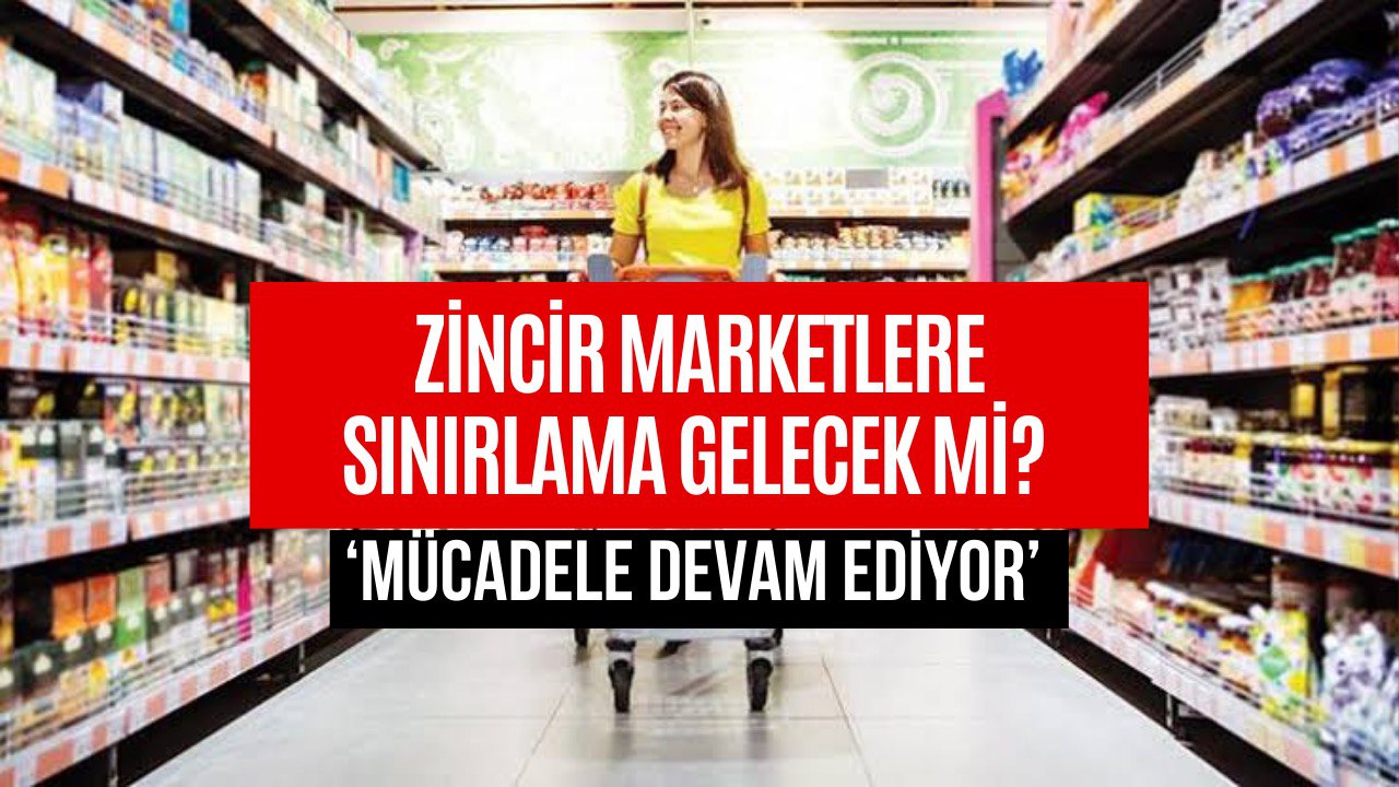 Zincir Market Uyarısı Geldi! Yasanın Değişmesi İçin Çağrı Yapıldı