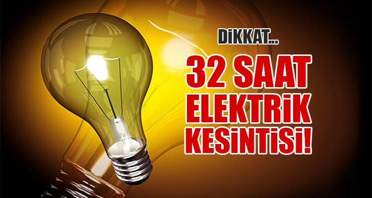 32 Saat Elektrik Kesintisi!