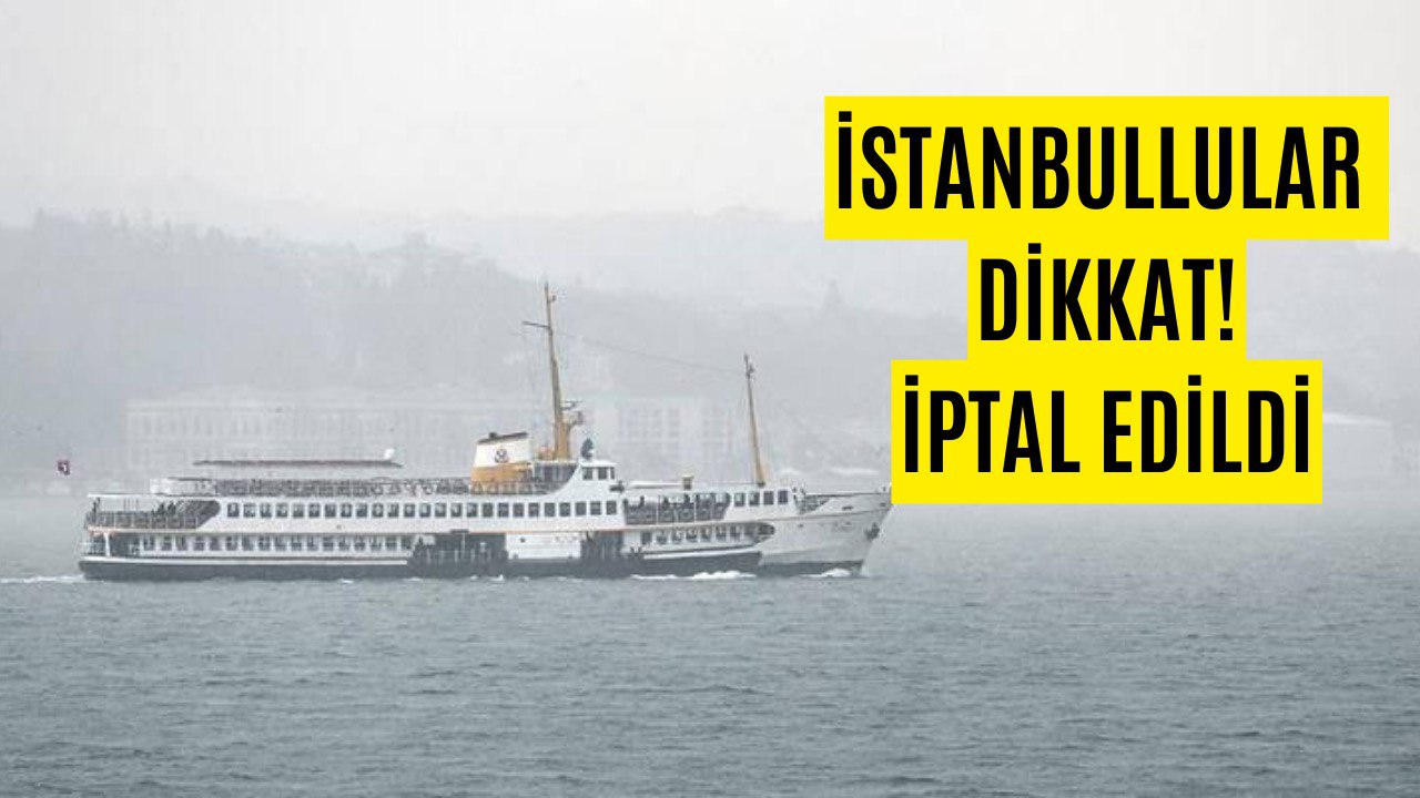 İstanbul'da Göz Gözü Görmedi! Vapur Seferleri İptal Oldu