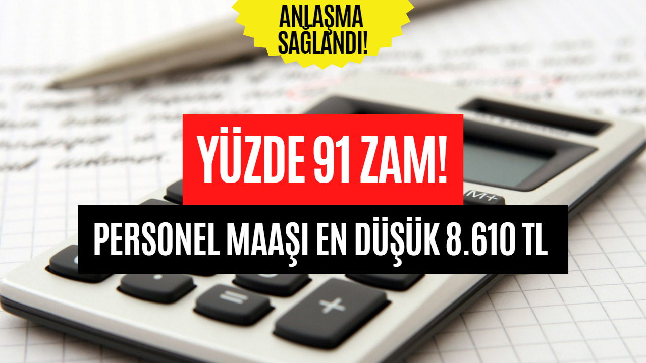 En Düşük Personel Maaşına Yüzde 91 Zam! Sözleşme İmzalandı