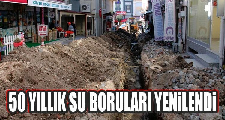 50 Yıllık Su Boruları Yenilendi