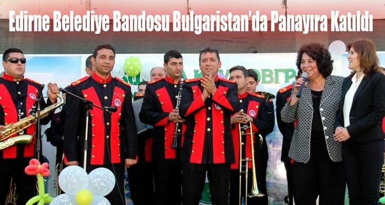 Edirne Belediye Bandosu, Bulgaristan'da Panayıra Katıldı