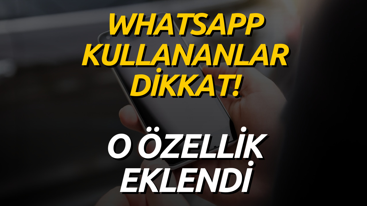 WhatsApp Yeni Özelliğini Kullanıma Açtı!