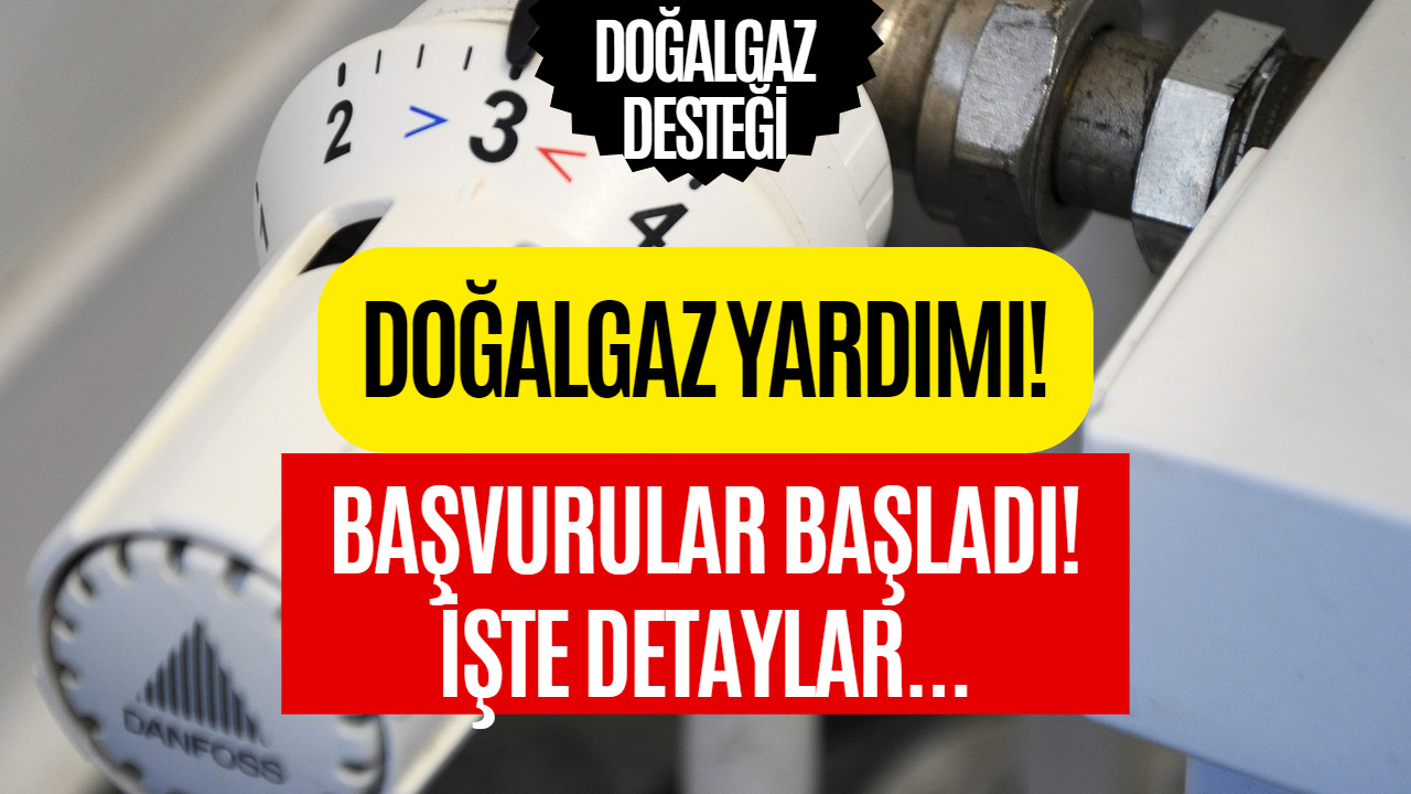 Doğalgaz Yardımı Başvuruları Başladı! Doğalgaz Desteği Ne Kadar Belli Oldu