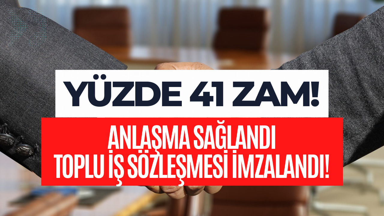 İmzalar Atıldı! Yüzde 41 Zam Yapılmasına Karar Verildi