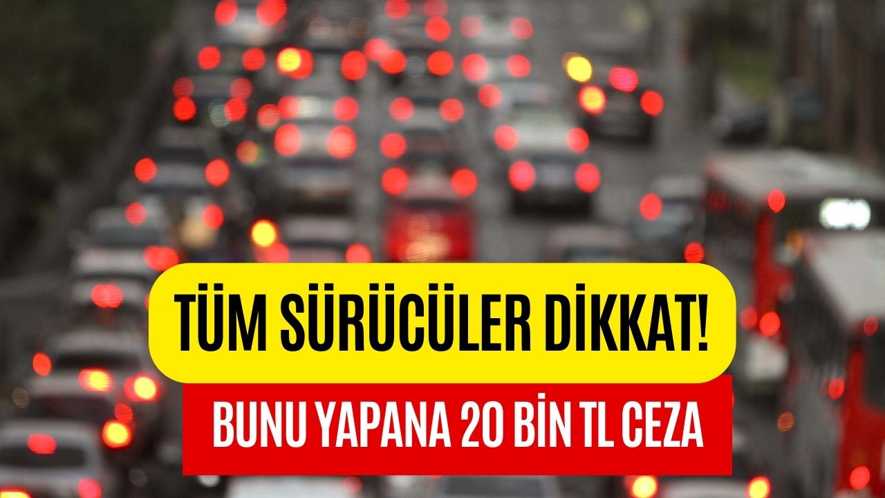 Trafikte Bunu Yapanlar Yandı! 20 Bin TL Cezası Var