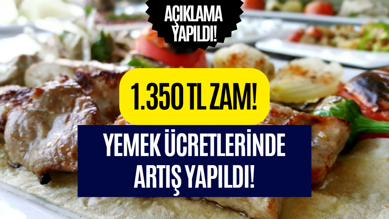 İşçilerin Yemek Ücretlerine 1350 TL Zam Yapıldı! Resmi Açıklama Geldi