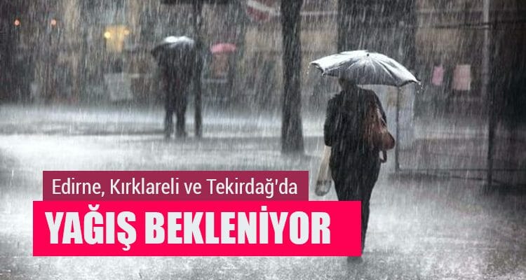 Trakya'da Yağış Bekleniyor