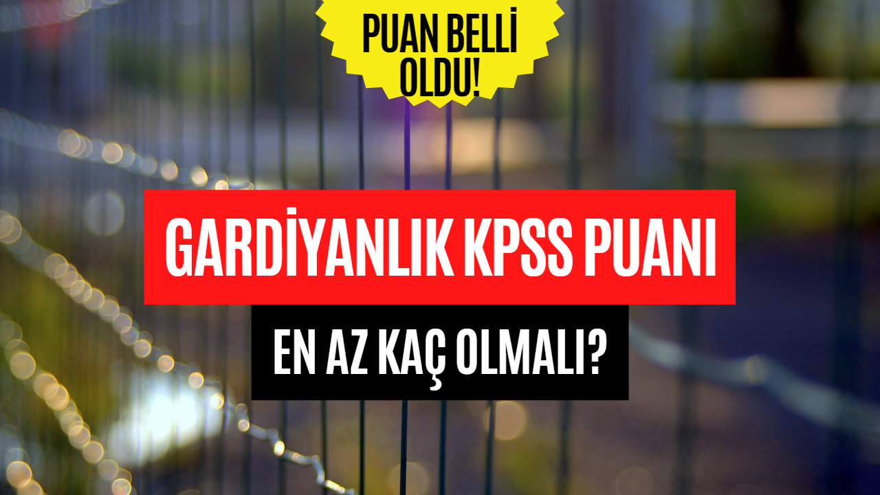 Gardiyanlık KPSS Taban Puanı Belli Oldu! Gardiyan Olmak İçin Kaç Puan Almak Gerekiyor?