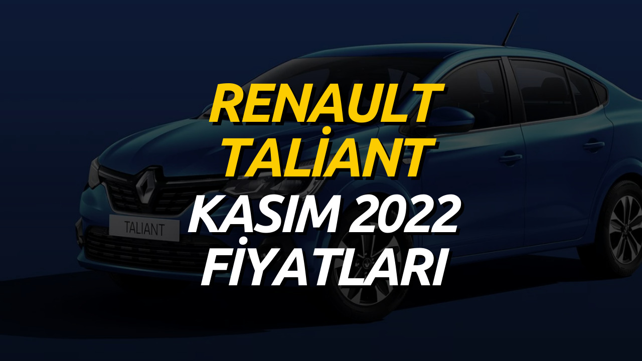 Renault Taliant Kasım 2022 Güncel Fiyat Listesi! İki Modele Zam Geldi