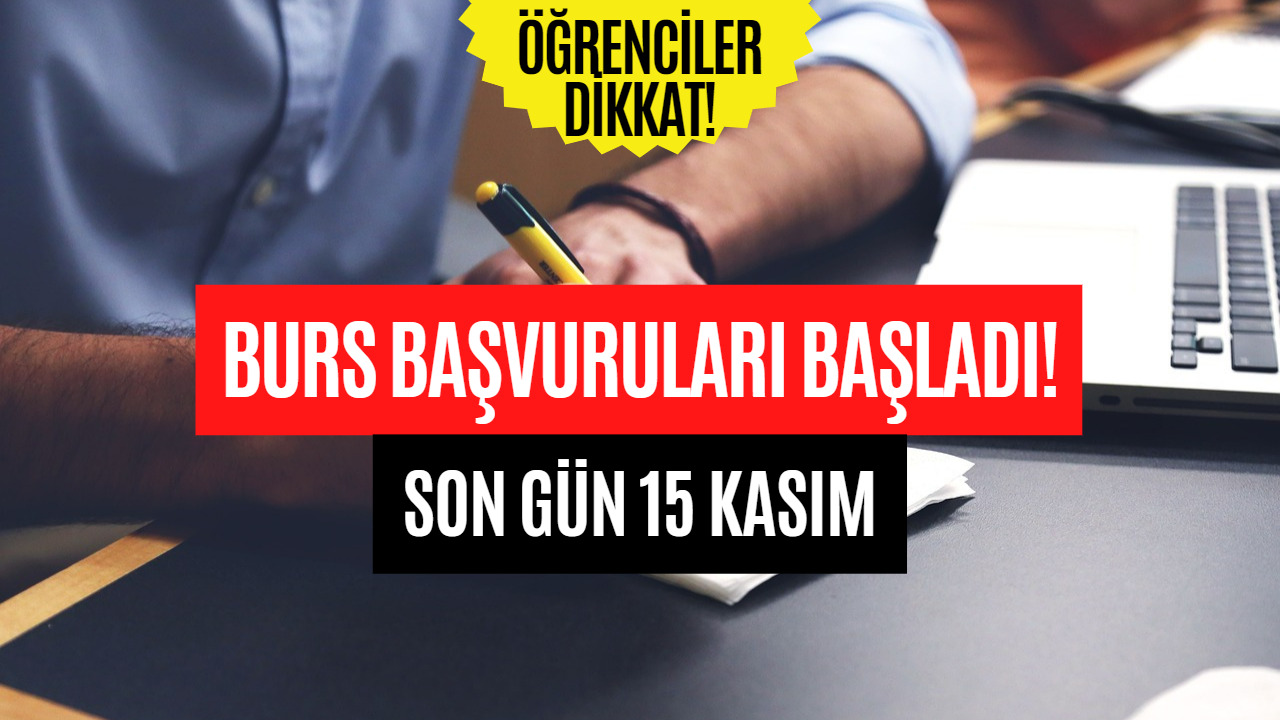 Burs Başvuruları Başladı! 15 Kasım İtibariyle Sona Erecek