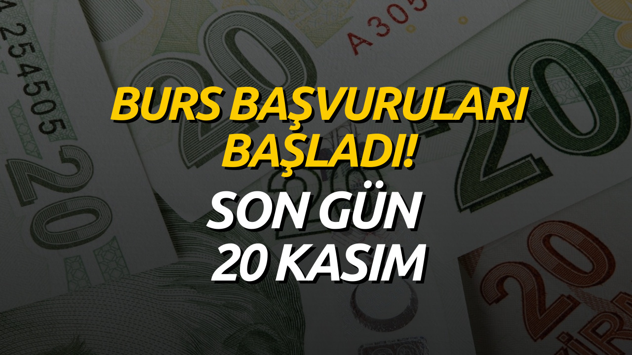 Burs Başvuruları Bugün Başladı! Son Gün 20 Kasım