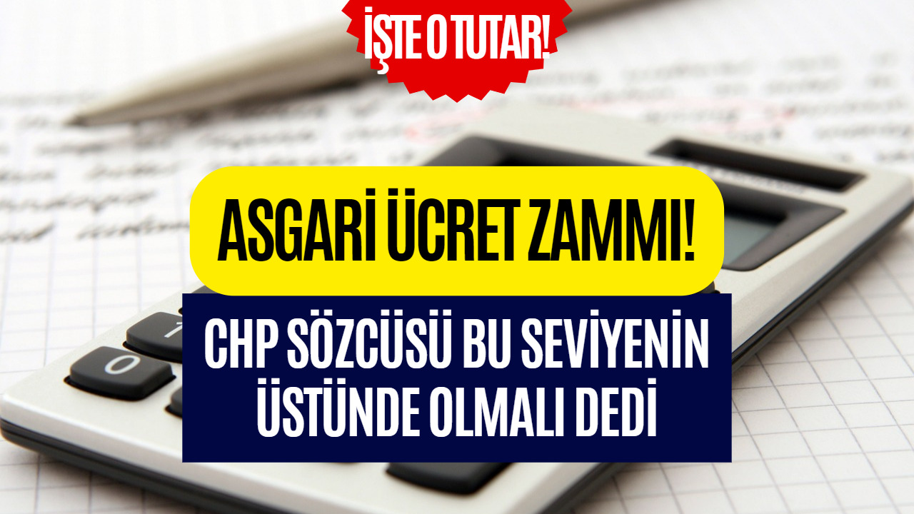 CHP Sözcüsü Asgari Ücret Bu Seviyenin Üstünde Olmalı Dedi! İşte O Miktar