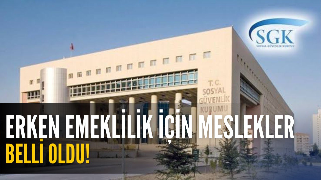 Bu Meslekler Grupları Erken Emekli Olabilecek! SGK Tarafından Açıklandı