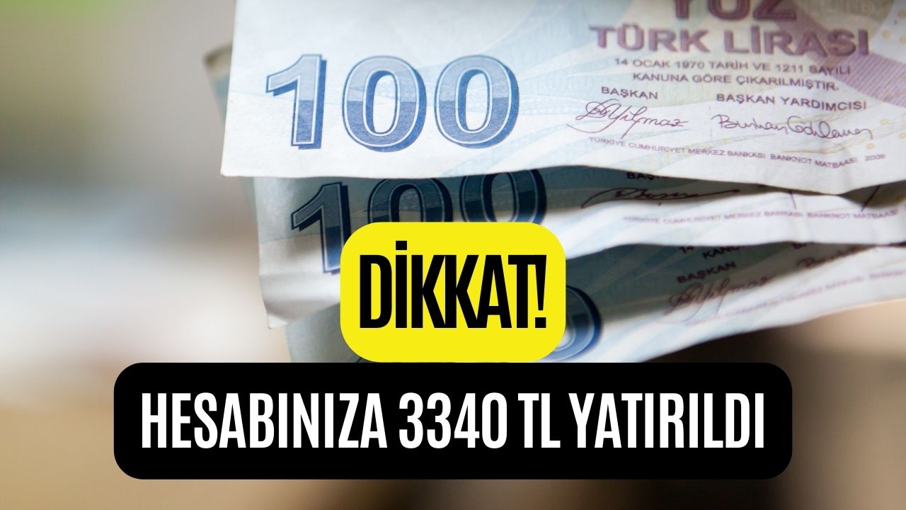 Hemen Sorgulayın! Hesabınıza 3340 TL Yatırılmış Olabilir