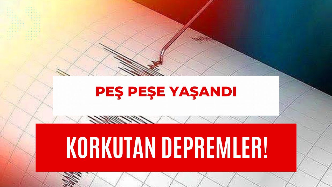 2 Saat Arayla Tekrar Deprem Yaşandı! Tedirginlik Yarattı