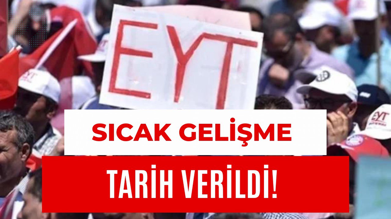 Flaş Gelişme! Merakla Beklenen EYT İçin Tarih Verildi