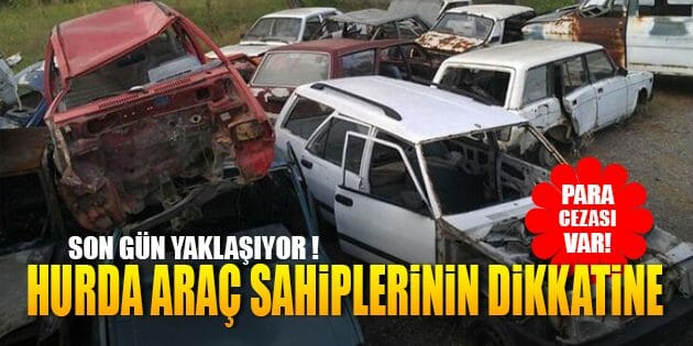 Hurda Araç Sahiplerinin Dikkatine: Para Cezası Geliyor