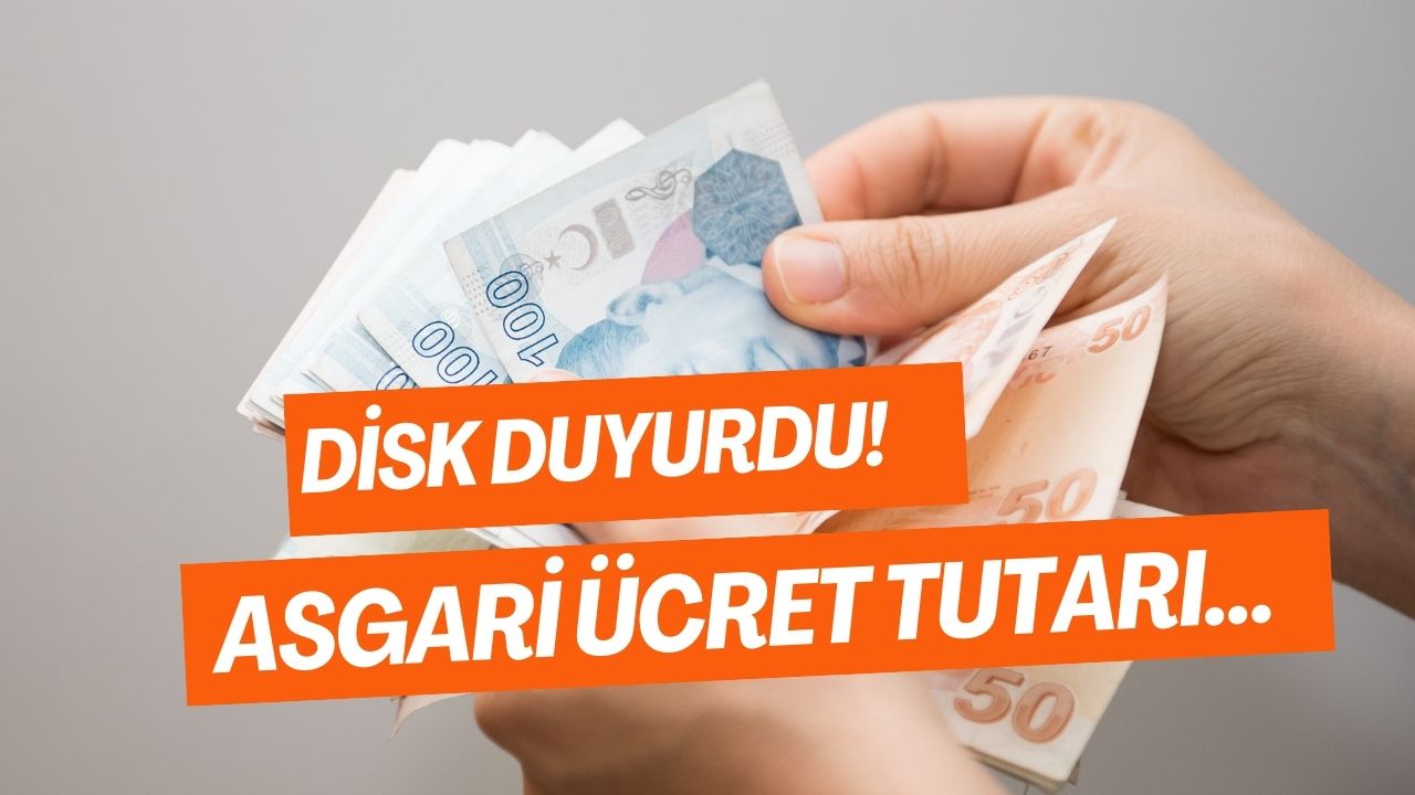 DİSK Duyurdu: Asgari Ücret...