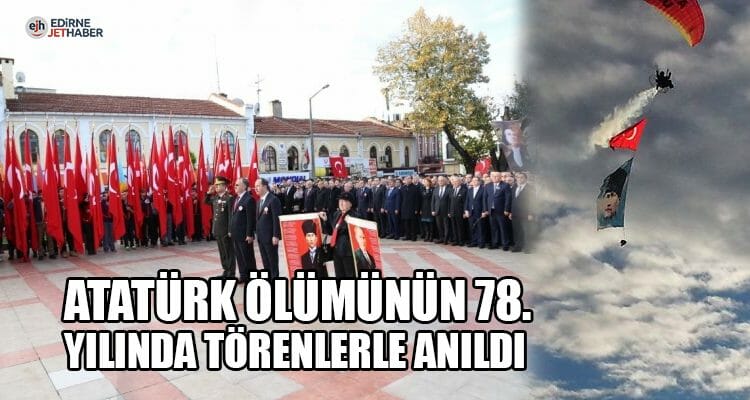 Atatürk Ölümünün 78. Yılında Törenlerle Anıldı