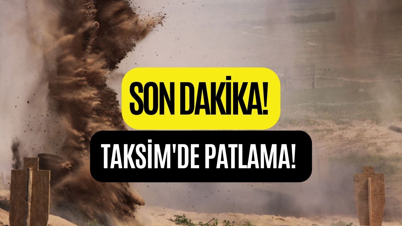 Son Dakika! İstanbul Taksim'de Patlama!