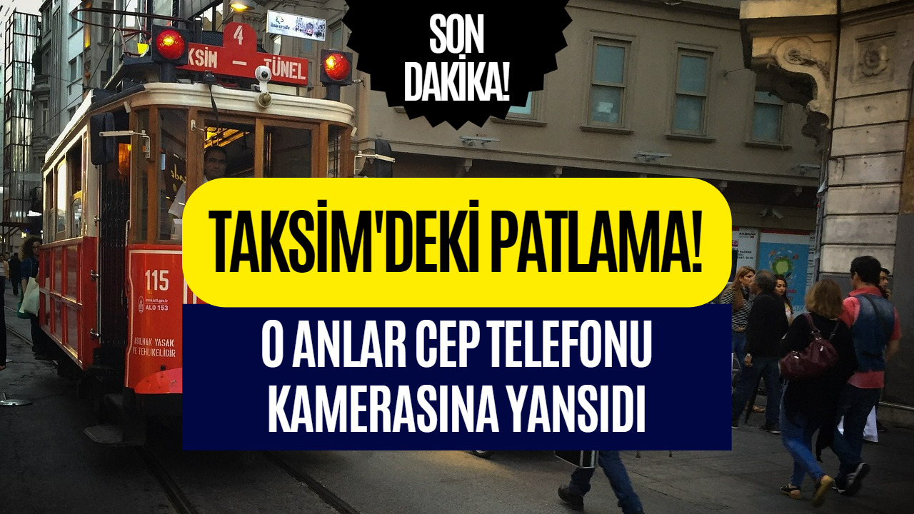 Taksim Patlamasının Görüntüleri Ortaya Çıktı!