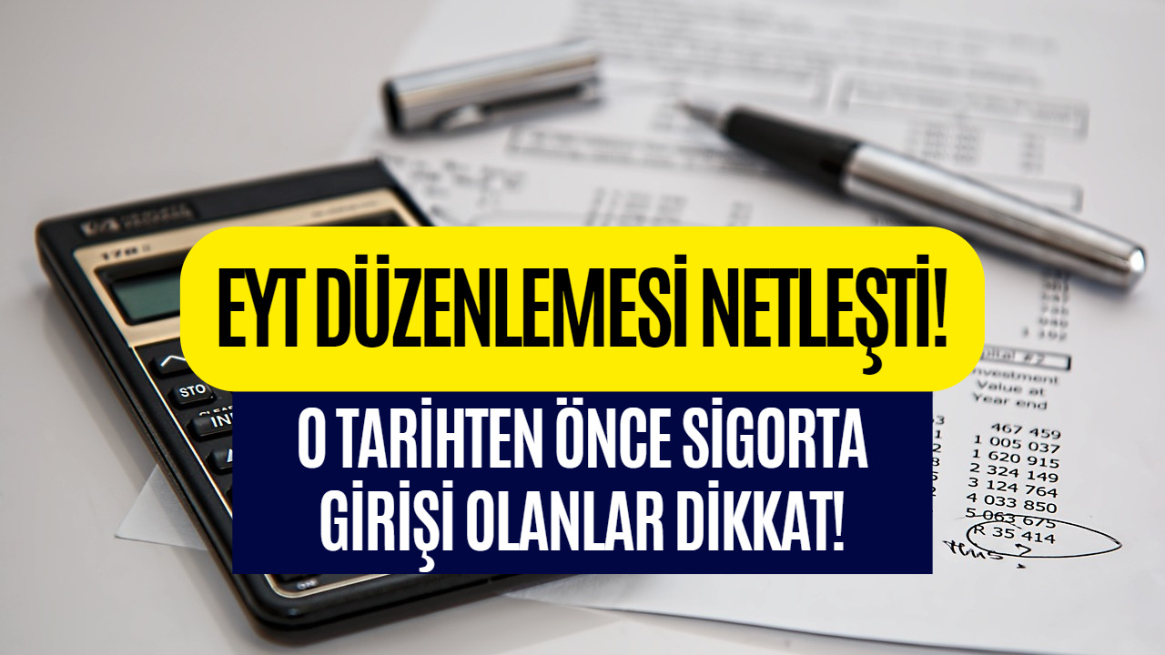 EYT Yaş Prim Şartı Belli Oldu! O Tarihten Önce Sigorta Girişi Olanları Kapsayacak