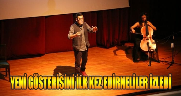 Yeni Gösterisini İlk Kez Edirneliler İzledi