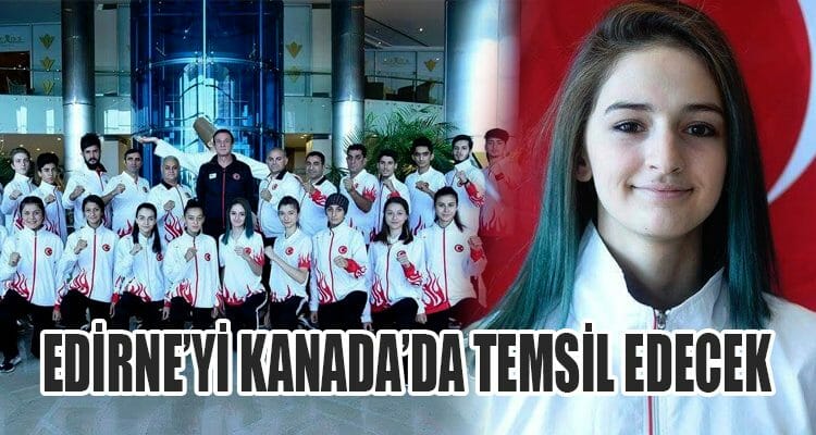 Edirne'yi Kanada'da Temsil Edecek