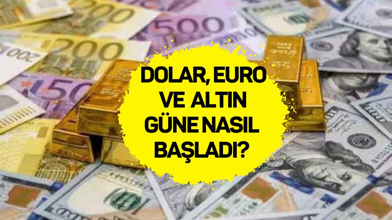 Dolar, Euro ve Altının Güne Nasıl Başlayacağı Merakla Bekleniyordu! İşte Dolar, Euro ve Altında Son Durum