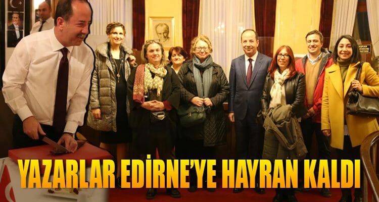 Yazarlar Edirne'ye Hayran Kaldı