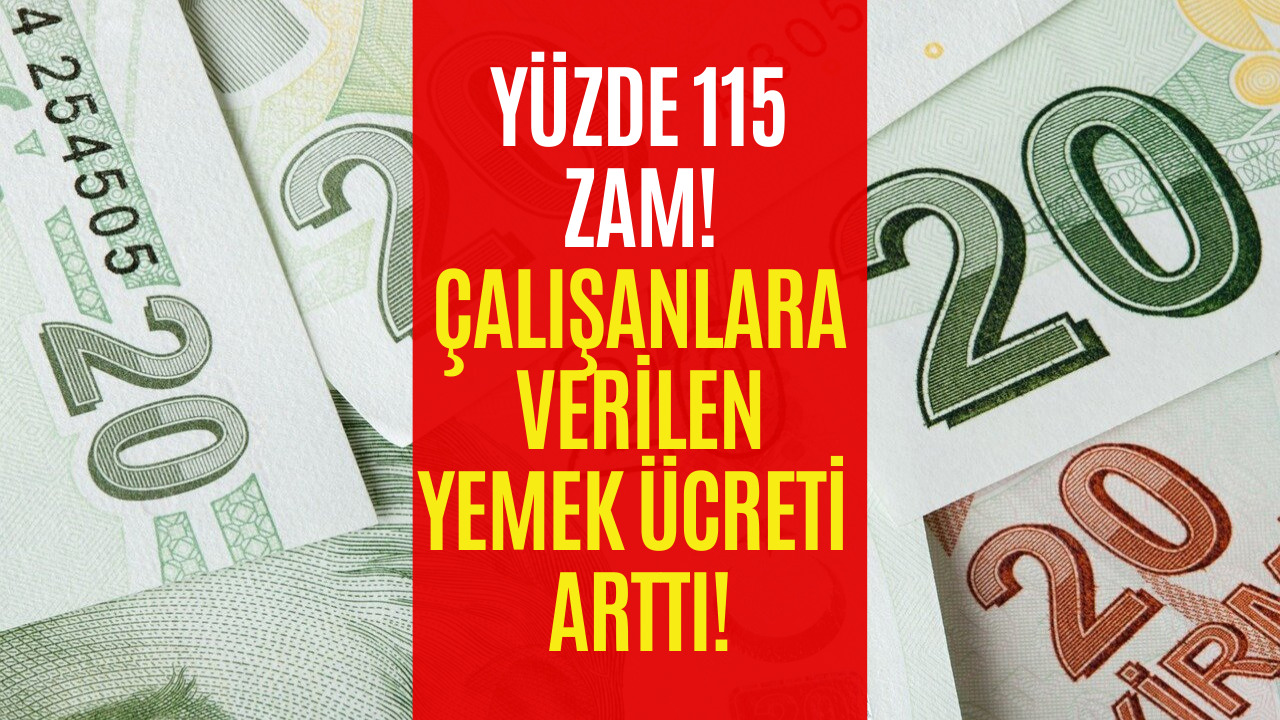 Yüzde 115 Zam! İşçilere Verilen Yemek Ücreti Artırıldı