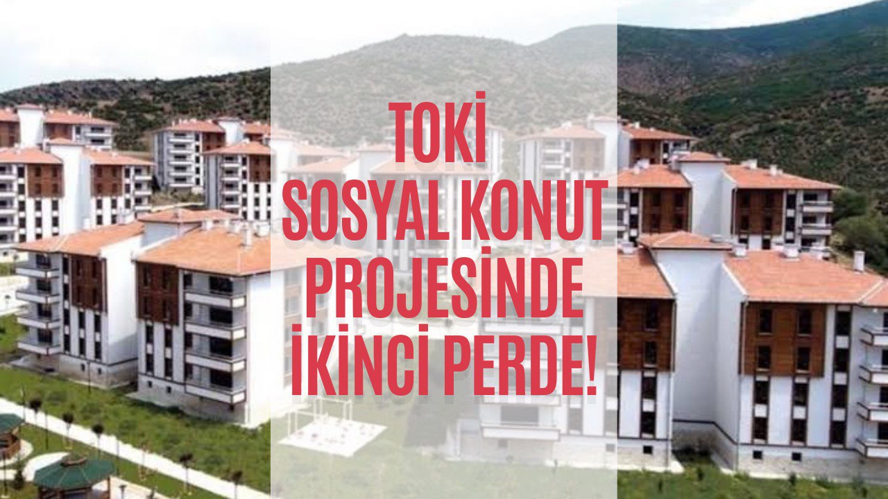 TOKİ Sosyal Konut Projesinde Flaş Gelişme! Ev Sahibi Olmak İsteyenlerin Dikkatine