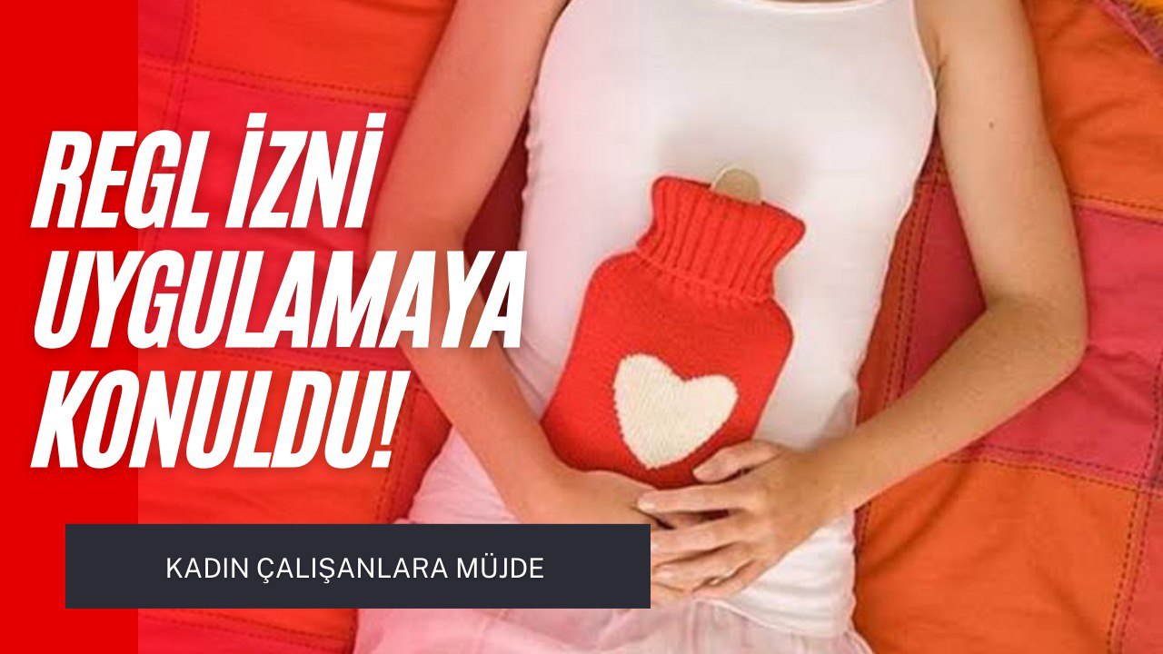 Dünyada Örneği Çoktu Türkiye'de de Oldu! Kadın Çalışanlara Regl İzni Verildi