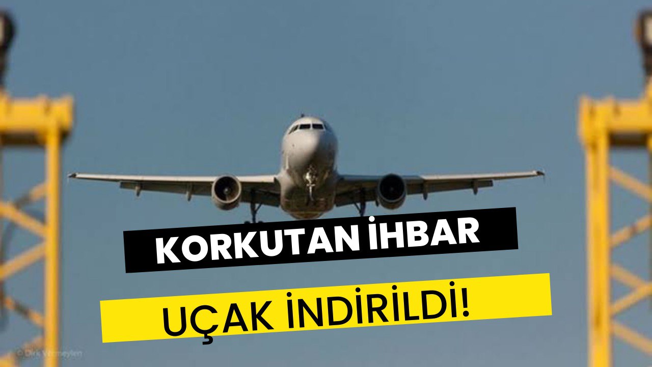 Korkutan Alarm! Uçakta Bomba İhbarı, Uçak İndirildi