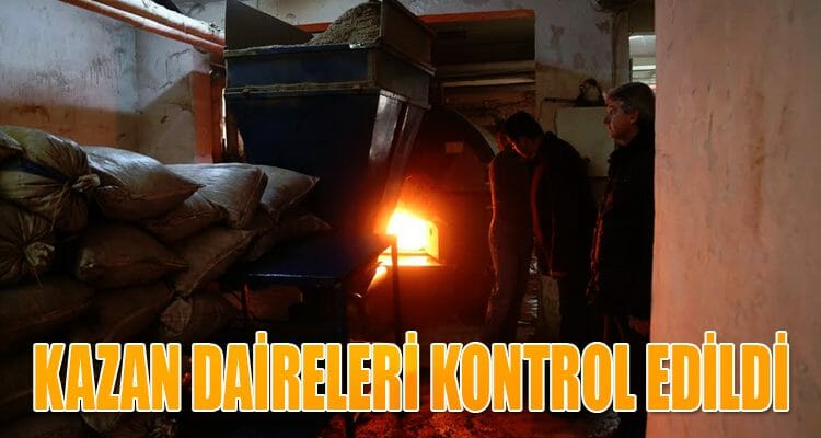 Kazan Daireleri Kontrol Edildi