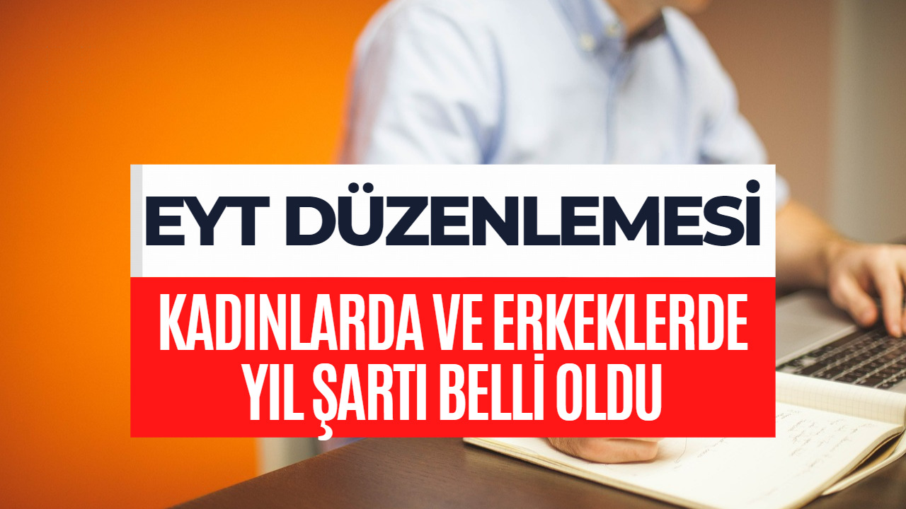 EYT Düzenlemesinde Kadın ve Erkek İçin Gereken Yıl Belli Oldu!