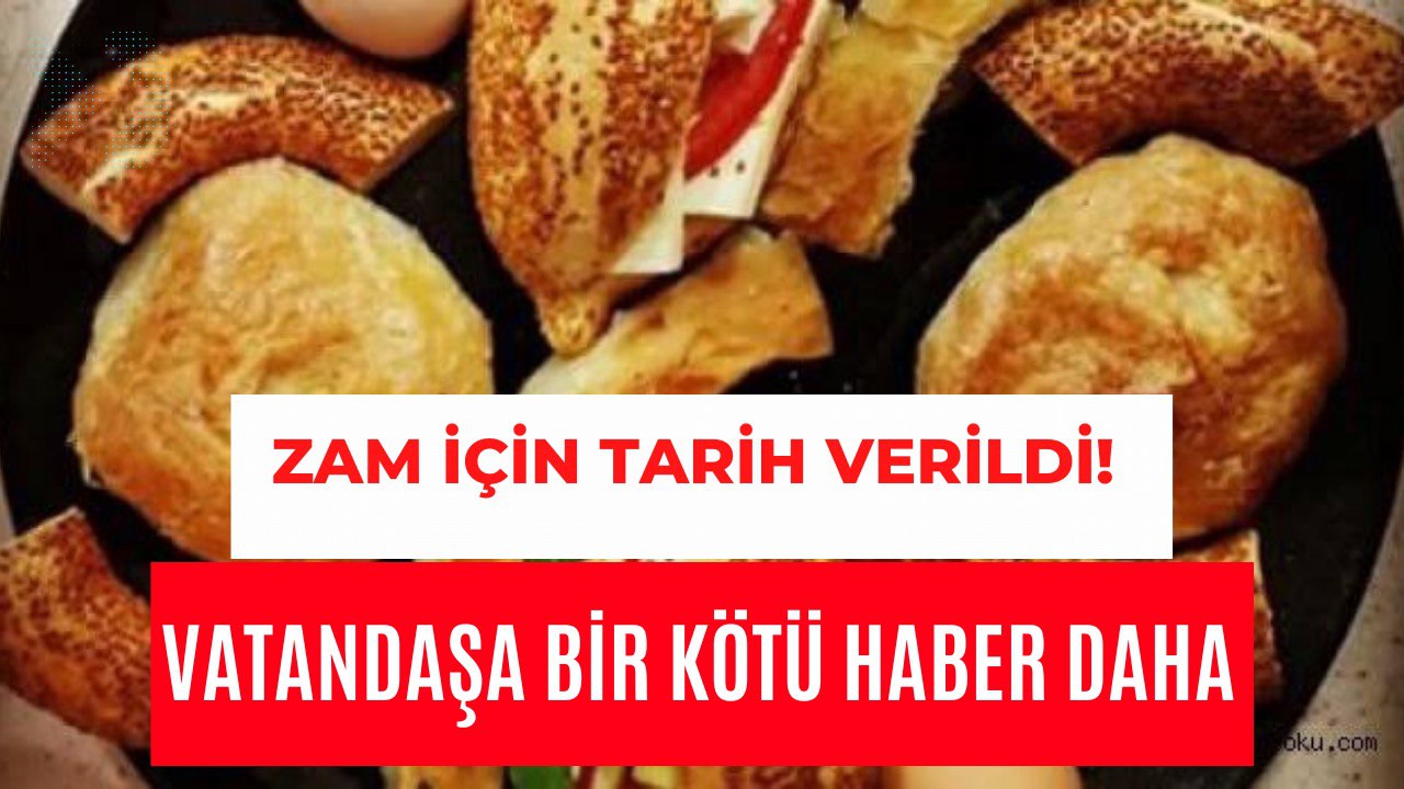 Simit, Boyoz ve Kumru da Zamdan Nasibini Aldı! Fiyatlar El Yakacak