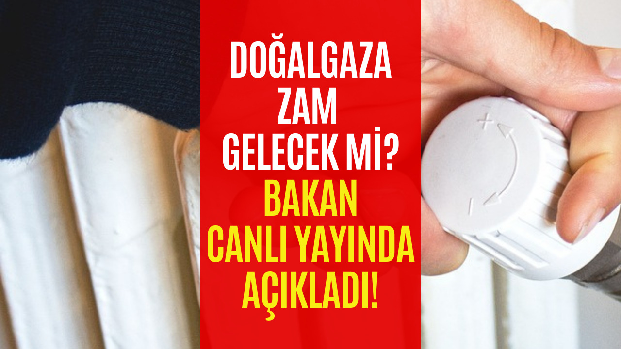 Doğalgaza Zam Gelecek Mi Sorusuna Yanıt Verildi! Bakan Canlı Yayında Açıkladı