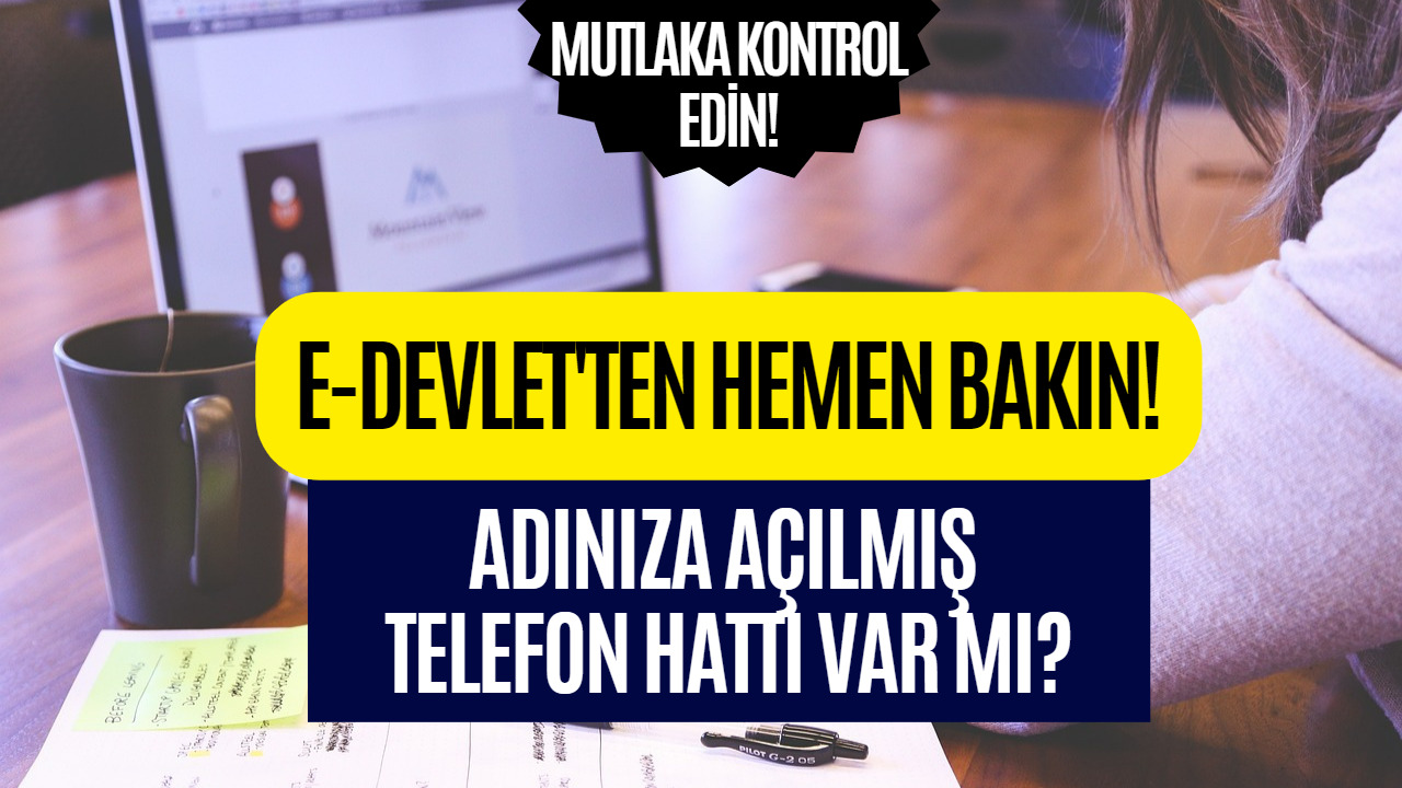 E-Devlet Üzerinden Hemen Bakabilirsiniz! Mutlaka Kontrol Edin