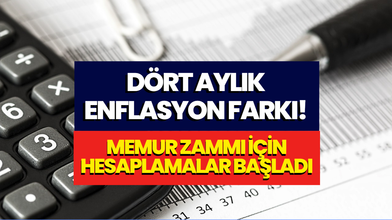 Memur Maaşı Zammı İçin Hesaplamalar Başladı! İşte Enflasyon Farkı