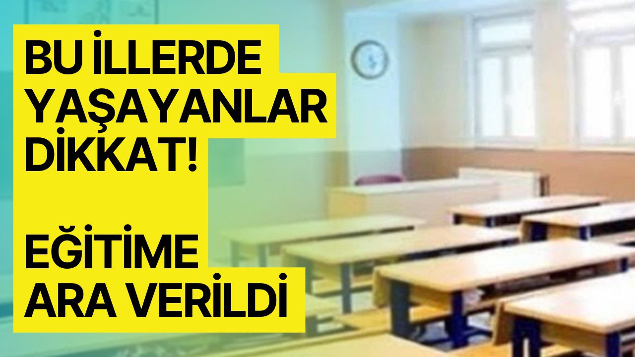 2 İlimizde Okullar Tatil Edildi! Karar Valiler Tarafından Duyuruldu