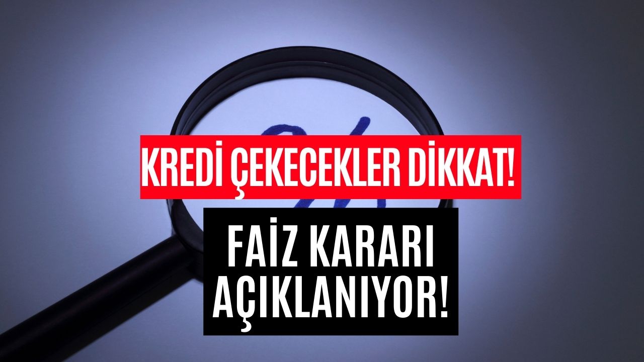 Kredi Çekecekler Dikkat! Merkez Bankası Faiz Kararı Açıklanıyor