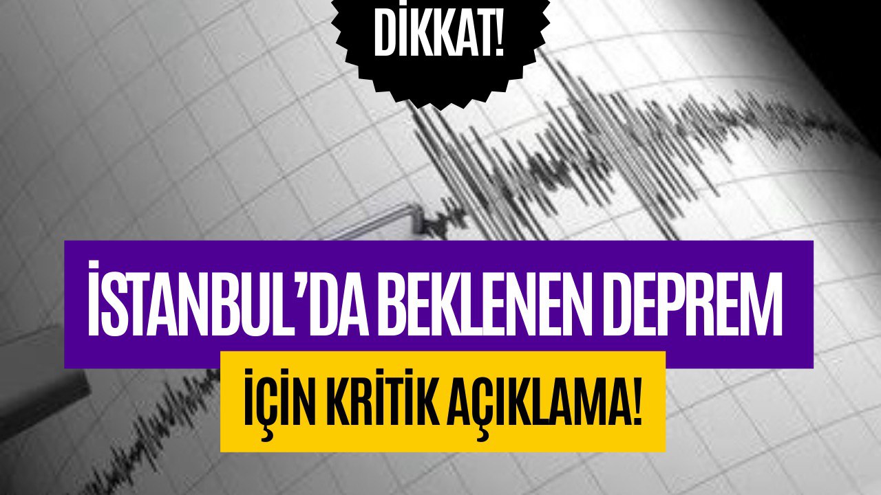 İstanbul'da Beklenen Şiddetli Depreme Dair Önemli Açıklama! Profesör Duyurdu