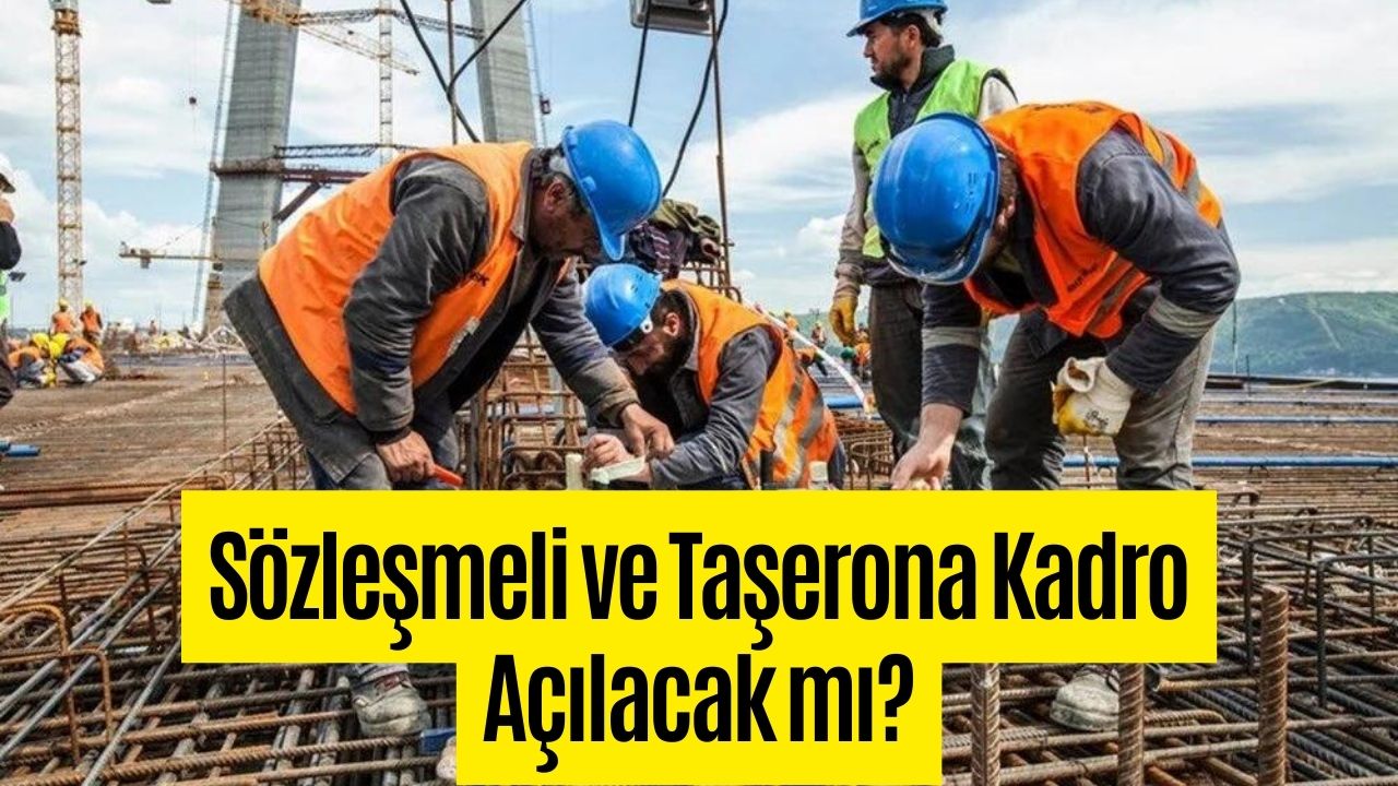 Sözleşmeli Çalışana ve Taşerona Kadro Çıkacak mı? Son Durum Ne?