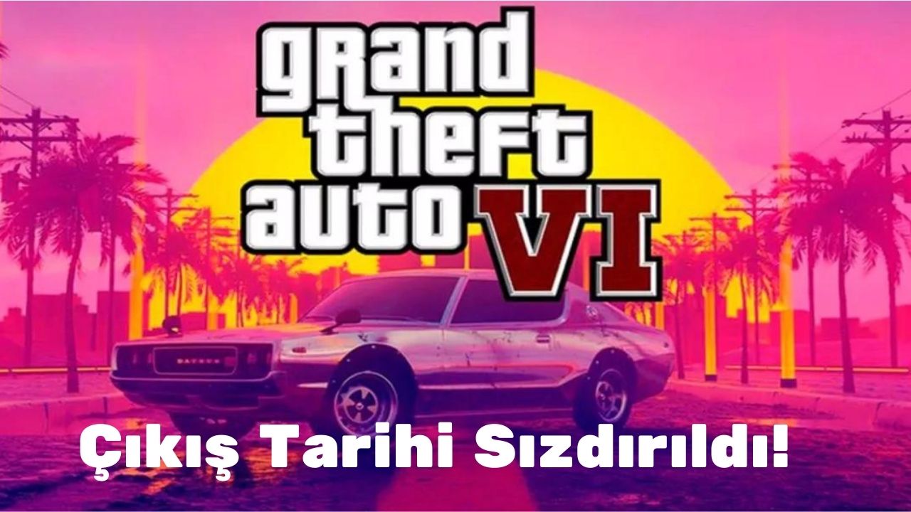 Daha Lansmanı Yapılmadan Sızdırıldı! GTA 6 Ne Zaman Çıkıyor?